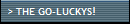 > THE GO-LUCKYS!